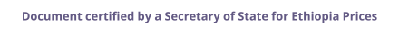 Ethiopia Secretary of State certified documents and legalization prices