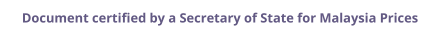 Malaysia Secretary of State certified documents and legalization prices