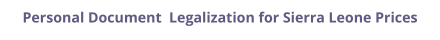 Sierra Leone personal documents legalization and authentication prices