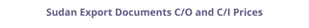 Certificate of Origin (C/O) and Commercial Invoice (C/I) legalization for Sudan prices