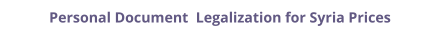 Syria personal documents legalization and authentication prices