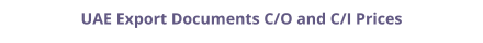 Certificate of Origin (C/O) and Commercial Invoice (C/I) legalization for UAE prices